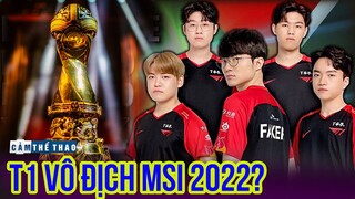 T1 tại MSI 2022 | Sự tự tin có chuyển hóa thành danh hiệu?