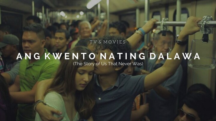 Watch Ang Kwento Nating Dalawa (Full Movie)