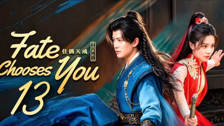 Fᴀᴛᴇ Cʜᴏᴏsᴇs Yᴏᴜ - Eᴘɪsᴏᴅᴇ 13 [Eɴɢ Sᴜʙ]