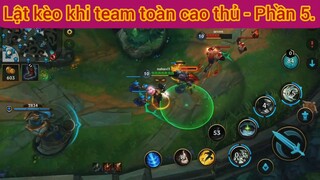 Lật kèo khi team toàn cao thủ #5