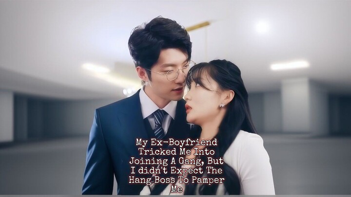 My Ex-Boyfriend Tricked Me Into Joining A Gang, But I didn't Expect The Hang Boss To Pamper Me