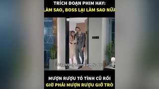 Hehe mượn rượu giở trò hay tỏ tình? tiktok gioitreviet mereviewphim reviewphimhay