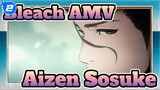 [Bleach] My Name Is Aizen, Aizen Sosuke_2