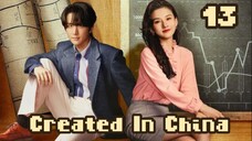 Created in China - Episode 13 [Eng Sub]