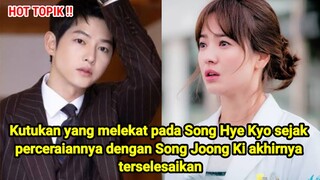 Kutukan yang melekat pada Song Hye Kyo sejak perceraian dengan Song Joong Ki akhirnya terselesaikan