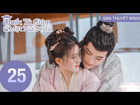 Quốc Tử Giám Có Một Nữ Đệ Tử - Tập 25 [Thuyết Minh] Triệu Lộ Tư, Từ Khai Sính