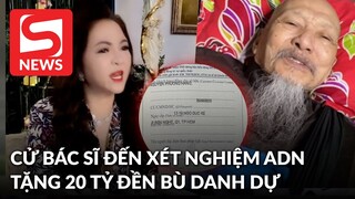 Bà Hằng cử bác sĩ đến "Tịnh thất Bồng Lai" xét nghiệm ADN, tặng ông Vân 20 tỷ bù đắp nếu bị vu oan