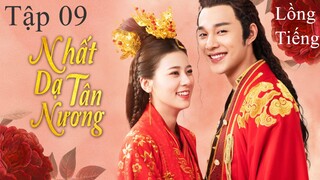 Nhất Dạ Tân Nương - Tập 09 | Lồng Tiếng