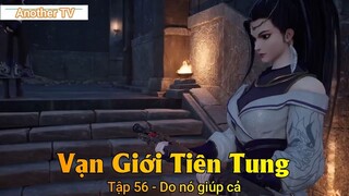 Vạn Giới Tiên Tung Tập 56 - Do nó giúp cả