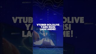 VTuber hololive yang Ngisi Lagu Anime!