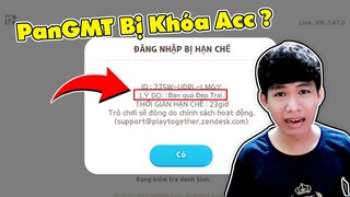 PanGMT BỊ KHÓA TÀI KHOẢNG VÌ " Quá Đẹp Trai " ?