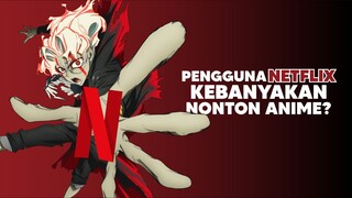 Pengguna Netflix kebanyak Lebih suka Nonton Anime?🤔