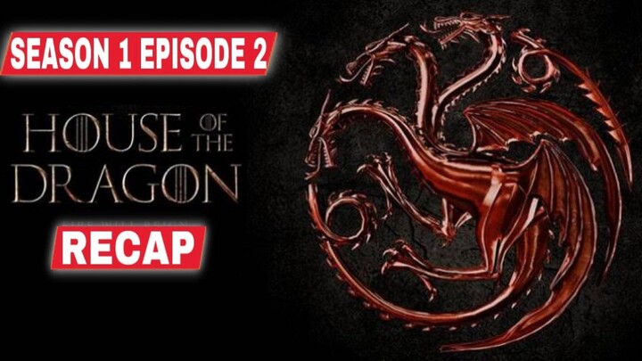 House of the Dragon Season 1 Episode 2 Recap | HOTD Season 1 Recap