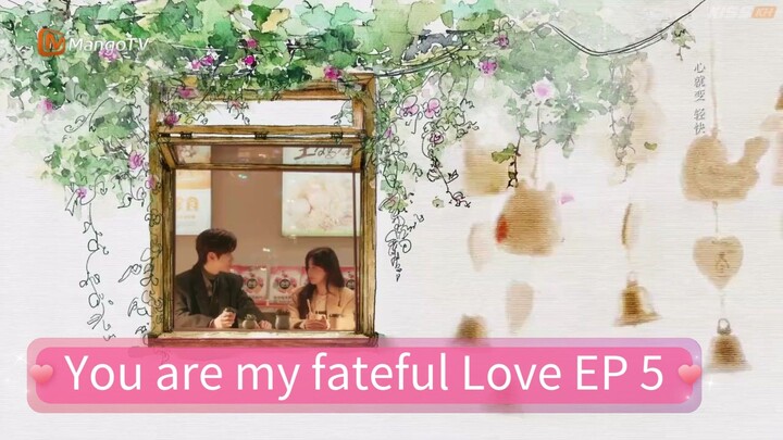 You are my fateful Love EP 5 eng sub