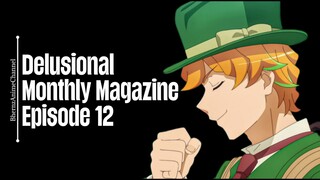 Episode 12 | Delusional Monthly Magazine | English Subbed