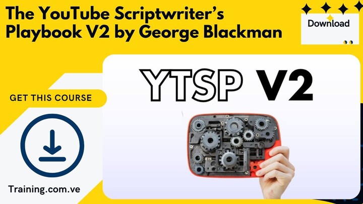 The YouTube Scriptwriter’s Playbook V2 by George Blackman [training.com.ve]