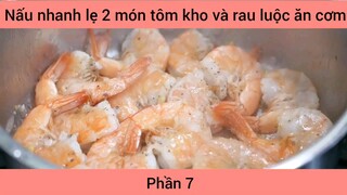 Nấu nhanh lẹ 2 món tôm kho và rau luộc ăn cơm #7