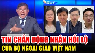Bất Ngờ Không Thể Tin Nổi Bộ Ngoại Giao Việt Nam Ăn Hối Lộ - Tin Tức 24h Mới Nhất