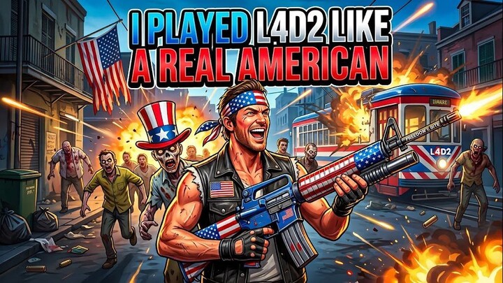 I Played L4D2 Like a Real American