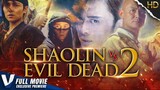 Tagalog dubbed  SHAOLIN VS EVIL DEAD 2 | EXCLUSIVE TAGALOVE | TAGALOG DUBBED ACTION HD MOVIE