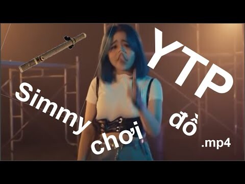 [YTP] SIMMY CHƠI ĐỒ.mp4 (nhưng nó khá nhạt)