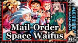 Mail Order Space Waifus