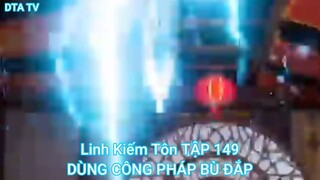 Linh Kiếm Tôn TẬP 149-DÙNG CÔNG PHÁP BÙ ĐẮP