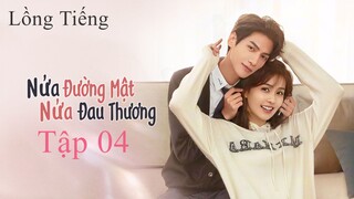 Nửa Là Đường Mật Nửa Là Đau Thương - Tập 04 | Lồng Tiếng