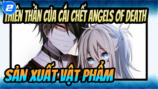 Thiên thần của cái chết Angels of Death
Sản xuất vật phẩm_2