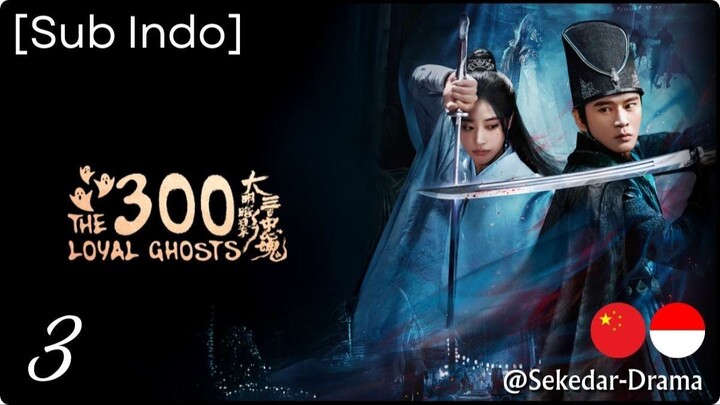 [Sub Indo] The 300 Loyal Ghosts – Eps. 03 (2026)