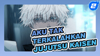 Tidak Apa-Apa Karena Aku Tak Terkalahkan! (Bagian JJK mulai dari 1:40)_2