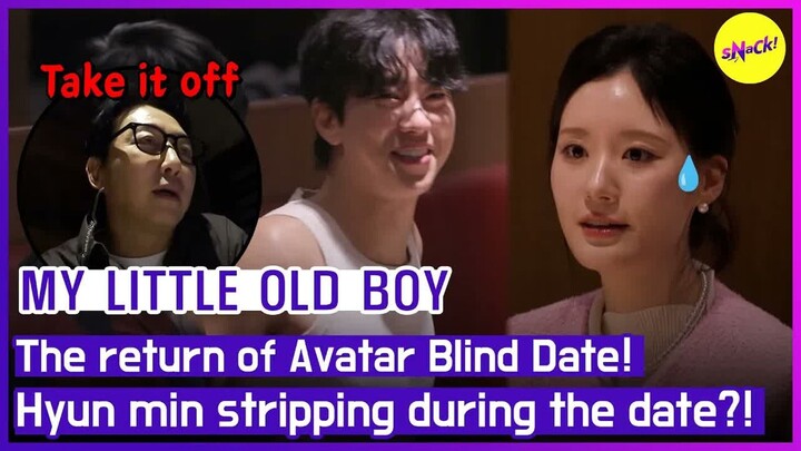 MY LITTLE OLD BOY Kembalinya Avatar Blind Date Hyun min telanjang saat kencan -