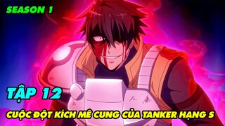 Cuộc Đột Kích Mê Cung Của Tanker Mạnh Nhất | Tập 12 | Tóm Tắt Anime