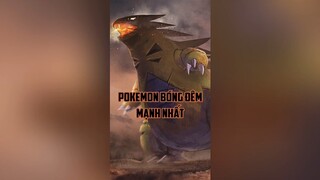 Top pokemon bóng đêm mạnh nhất p1 #pokemon