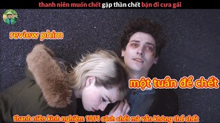 Khi bạn muốn Tự Tử mà Thần Chết lại bận đi Chơi - Review phim Một Tuần Để Chết