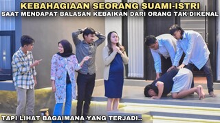 KEBAHAGIAAN SEORANG SUAMI-ISTRI SAAT MENDAPAT BALASAN KEBAIKAN DARI ORANG TAK DIKENAL!! ternyata..