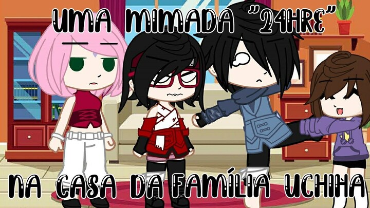 •||🌸||•Uma mimada "24hrs" na casa da Família Uchiha!!!•||🖤||•(Sasusaku)