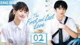 ENG SUB【暗戀成真 | The First and Last Love】▶EP 02🍀校草和校霸同時愛上我！趙露思、趙弈欽從校服到婚紗，對妳的喜歡藏不住✨#ChineseDrama