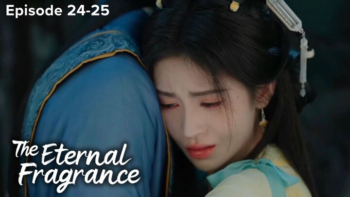 The Eternal Fragrance Episode 24-25 Subtitle Bahasa Indonesia