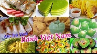 Tổng hợp các loại Bánh Dân Gian đặc sản Việt Nam Siêu ngon chỉ nhìn thôi đã thấy thèm- độc lạ