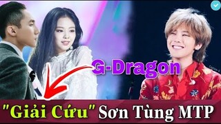 G-DRAGON Dang Tay "GIẢI NGUY" Cho SƠN TÙNG MTP Một Mạng Giữa Biến ĐẠO NHẠC, MƯỢN BEAT