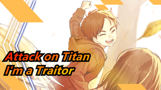 [Attack on Titan] To Be Honest, I'm a Traitor. Did You See? He Is My Brother