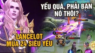 Tốp Mỡ | LANCELOT Giảm Sức Mạnh Mùa 24: YẾU QUÁ, PHẢI BAN NÓ ĐI THÔI?! |  MLBB