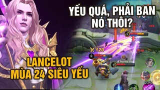 Tốp Mỡ | LANCELOT Giảm Sức Mạnh Mùa 24: YẾU QUÁ, PHẢI BAN NÓ ĐI THÔI?! |  MLBB