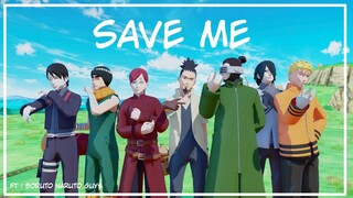 【MMD】Save Me ft. Boruto Naruto Guys