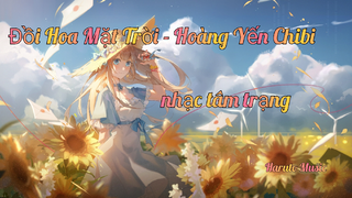 Đồi Hoa Mặt Trời『Hoàng Yến Chibi』nhạc buồn tâm trạng hay nhất |Haruto Music