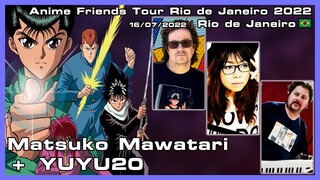 Matsuko Mawatari + YUYU20 - Anime Friends Tour Rio de Janeiro 2022 - 16/07/2022