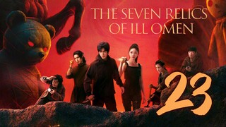 🇨🇳EP23 | The Seven Relics of ill Omen (2025)[EngSub]