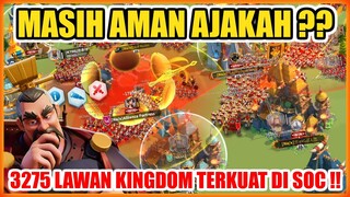 2 HARI KINGDOM 3275 MASIH TAHAN LAWAN ALIANSI TERKUAT SOC KALI INI !!