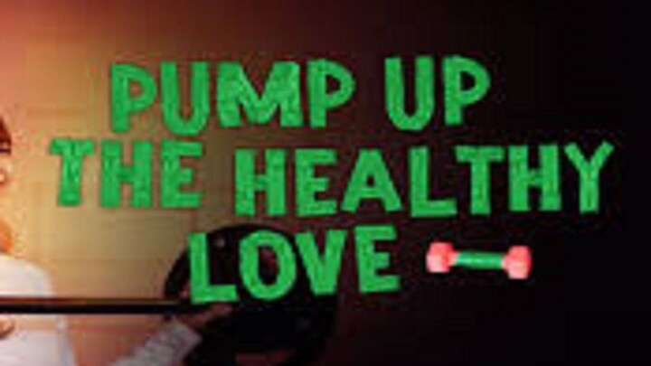 [L!nk] Pump Up the Healthy Love. eps 01-12END Cc Eng, Indo